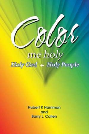 Color Me Holy de Barry L. Callen