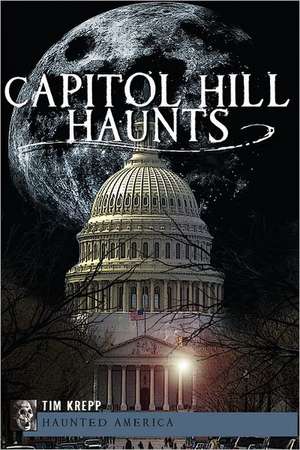 Capitol Hill Haunts de Tim Krepp