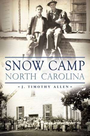 Snow Camp, North Carolina de J. Timothy Allen