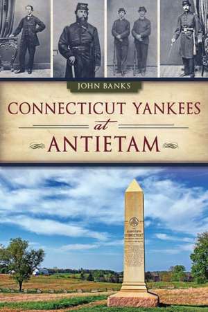 Connecticut Yankees at Antietam de John Banks