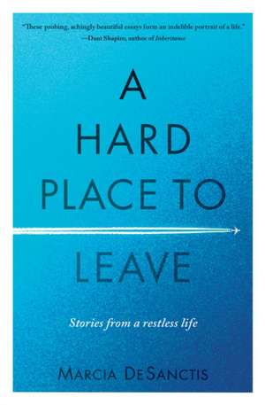 A Hard Place to Leave de Marcia Desanctis