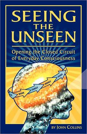 Seeing the Unseen de John Collins