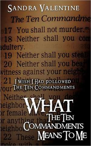 What the Ten Commandments Means to Me de Sandra Valentine