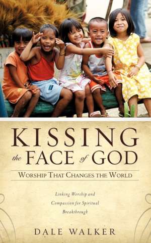 Kissing the Face of God de Dale Walker