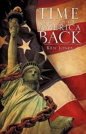 Time to Take America Back de Ken Jones