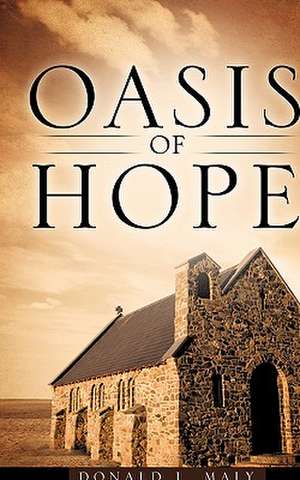 Oasis of Hope de Donald L. Maly