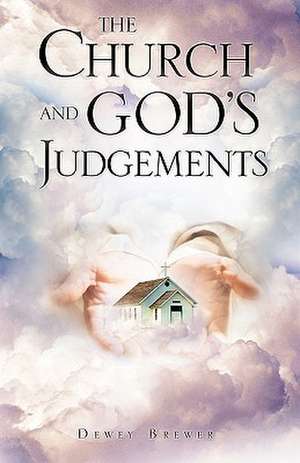 The Church and God's Judgements de Dewey Brewer