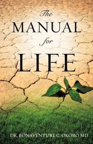 The Manual for Life de Bonaventure C. Okoro