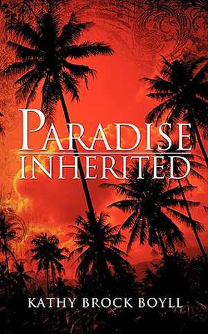 Paradise Inherited de Kathy Brock Boyll