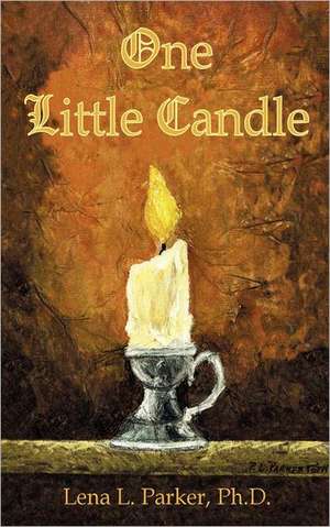 One Little Candle de Ph.D. Lena L. Parker