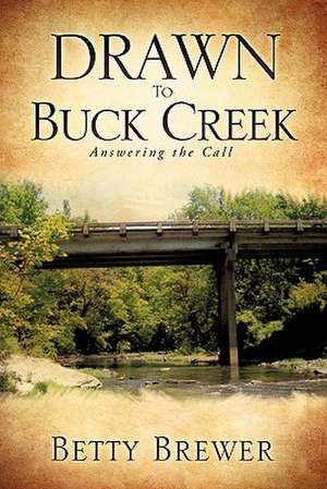 Drawn to Buck Creek de Betty Brewer