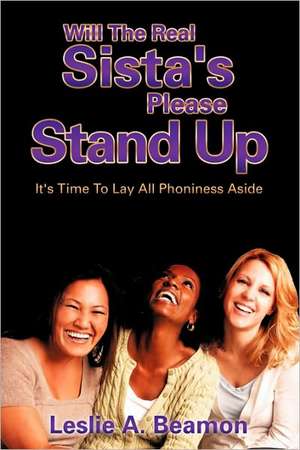 Will the Real Sista's Please Stand Up de Leslie A. Beamon