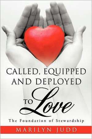 Called, Equipped and Deployed to Love de Marilyn Judd