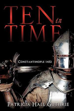 Ten in Time de Patricia Hall Guthrie