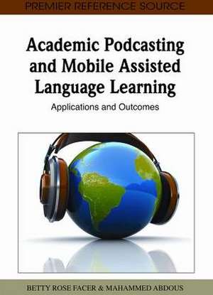 Academic Podcasting and Mobile Assisted Language Learning de M'Hammed Abdous