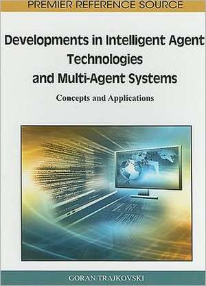 Developments in Intelligent Agent Technologies and Multi-Agent Systems de Goran Trajkovski