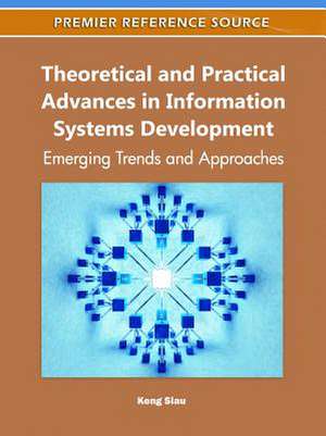 Theoretical and Practical Advances in Information Systems Development de Keng Siau