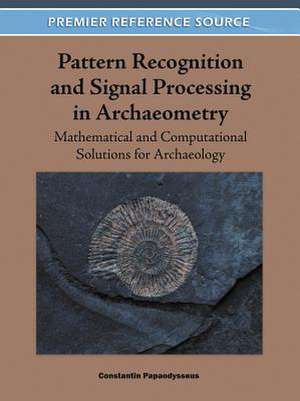 Pattern Recognition and Signal Processing in Archaeometry de Constantin Papaodysseus