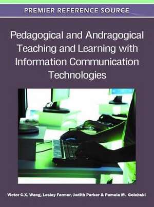 Pedagogical and Andragogical Teaching and Learning with Information Communication Technologies de Victor C. X. Wang