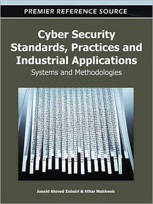 Cyber Security Standards, Practices and Industrial Applications de Junaid Ahmed Zubairi