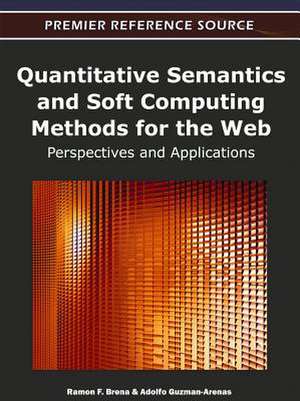 Quantitative Semantics and Soft Computing Methods for the Web de Ramon F. Brena