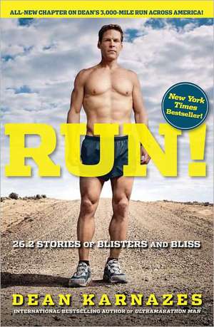 Run!: 26.2 Stories of Blisters and Bliss de Dean Karnazes