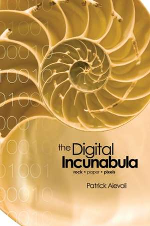 The Digital Incunabula de Patrick Aievoli