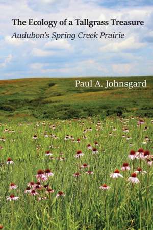 The Ecology of a Tallgrass Treasure de Paul Johnsgard