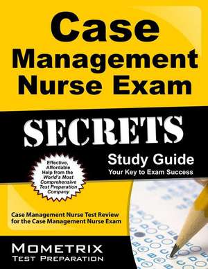 Case Management Nurse Exam Secrets, Study Guide: Case Management Nurse Test Review for the Case Management Nurse Exam de Mometrix Media