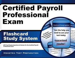 Certified Payroll Professional Exam Flashcard Study System: Cpp Test Practice Questions and Review for the Certified Payroll Professional Exam de Cpp Exam Secrets Test Prep Team