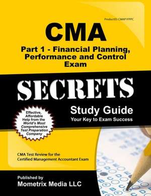 CMA Part 1 - Financial Planning, Performance and Control Exam Secrets, Study Guide: CMA Test Review for the Certified Management Accountant Exam de Mometrix Media