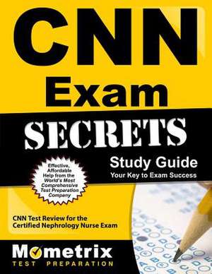 CNN Exam Secrets, Study Guide: CNN Test Review for the Certified Nephrology Nurse Exam de Mometrix Media