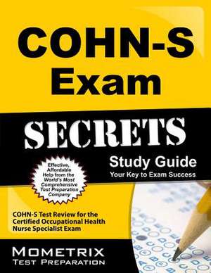 COHN-S Exam Secrets, Study Guide: COHN-S Test Review for the Certified Occupational Health Nurse Specialist Exam de Mometrix Media