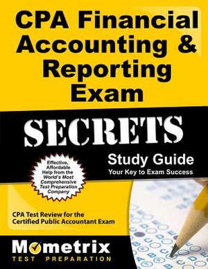 CPA Financial Accounting & Reporting Exam Secrets, Study Guide: CPA Test Review for the Certified Public Accountant Exam de Mometrix Media