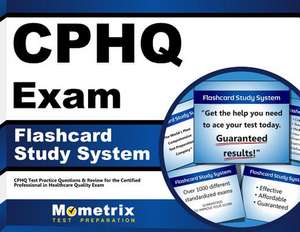 Cphq Exam Flashcard Study System: Cphq Test Practice Questions and Review for the Certified Professional in Healthcare Quality Exam de Cphq Exam Secrets Test Prep Team