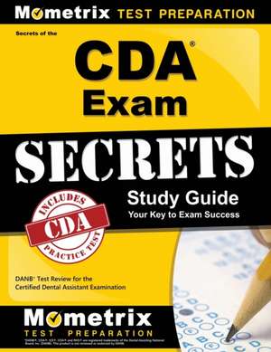 Secrets of the Cda Exam Study Guide: Danb Test Review for the Certified Dental Assistant Examination de Danb Exam Secrets Test Prep Team