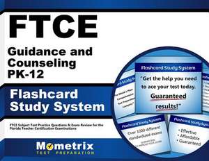 Ftce Guidance and Counseling Pk-12 Flashcard Study System: Ftce Test Practice Questions and Exam Review for the Florida Teacher Certification Examinat de Ftce Exam Secrets Test Prep Team