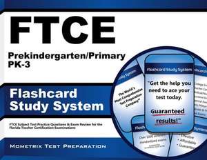 Ftce Prekindergarten/Primary Pk-3 Flashcard Study System: Ftce Test Practice Questions and Exam Review for the Florida Teacher Certification Examinati de Ftce Exam Secrets Test Prep Team