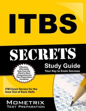 ITBS Secrets, Study Guide: ITBS Exam Review for the Iowa Test of Basic Skills de Mometrix Media