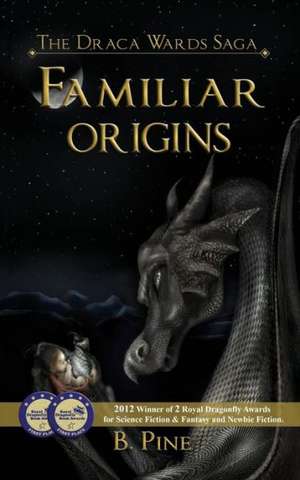 Familiar Origins (the Draca Wards Saga, Book 1) de B. Pine