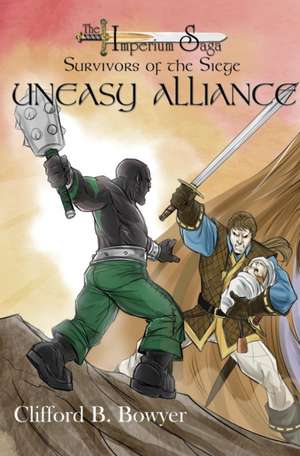 Uneasy Alliance (The Imperium Saga de Clifford B. Bowyer