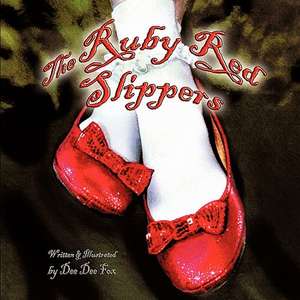 The Ruby Red Slippers de Dee Dee Fox