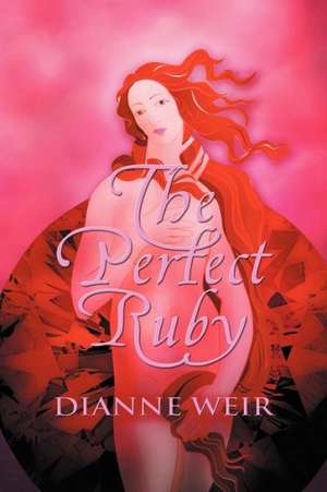 The Perfect Ruby de Dianne Weir