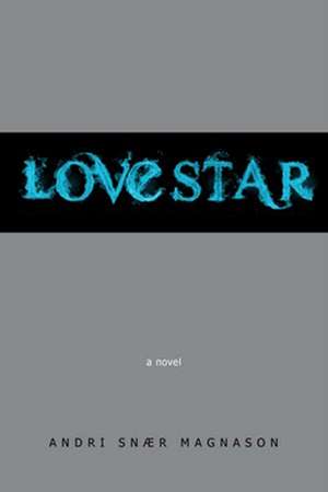 LoveStar de Andri Snaer Magnason