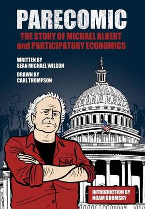 Parecomic: The Story of Michael Albert and Participatory Economics de Sean Michael Wilson