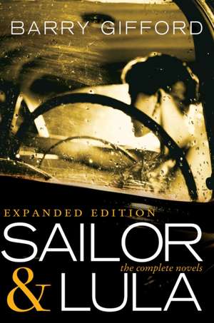 Sailor & Lula Expanded Edition: The Complete Novels de Barry Gifford