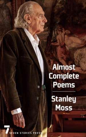 Almost Complete Poems de Stanley Moss