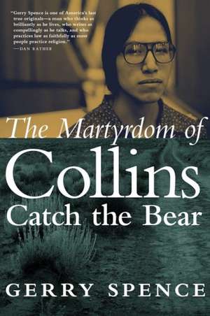 The Martyrdom of Collins Catch the Bear de Gerry Spence