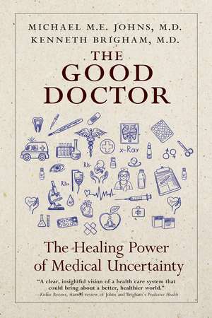 The Good Doctor: Why Medical Uncertainty Matters de Kenneth Brigham