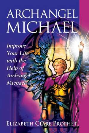 Archangel Michael de Elizabeth Clare Prophet